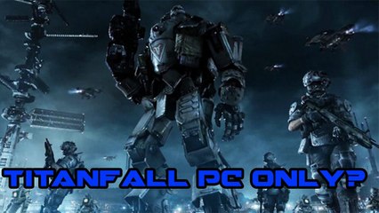 Titanfall - Almost Was Released For PC Only