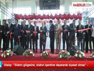 Atalay: "Silahın gölgesine, silahın işaretine dayanarak siyaset olmaz" -