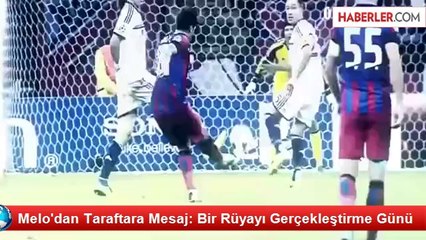 Melo'dan Taraftara Mesaj: Bir Rüyayı Gerçekleştirme Günü