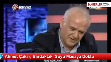 Ahmet Çakar, Bardaktaki Suyu Masaya Döktü