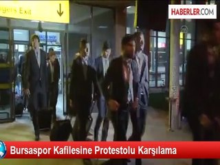 Bursaspor Kafilesine Protestolu Karşılama