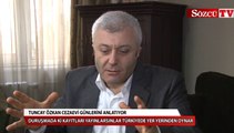 Tuncay Özkan cezaevi günlerini anlattı
