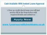1 Year Nocredit Check Loans- Need Financial Support Apply With Easy & Convenient Loans