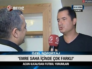 Acun Ilıcalı: Emre saha içinde çok farklı