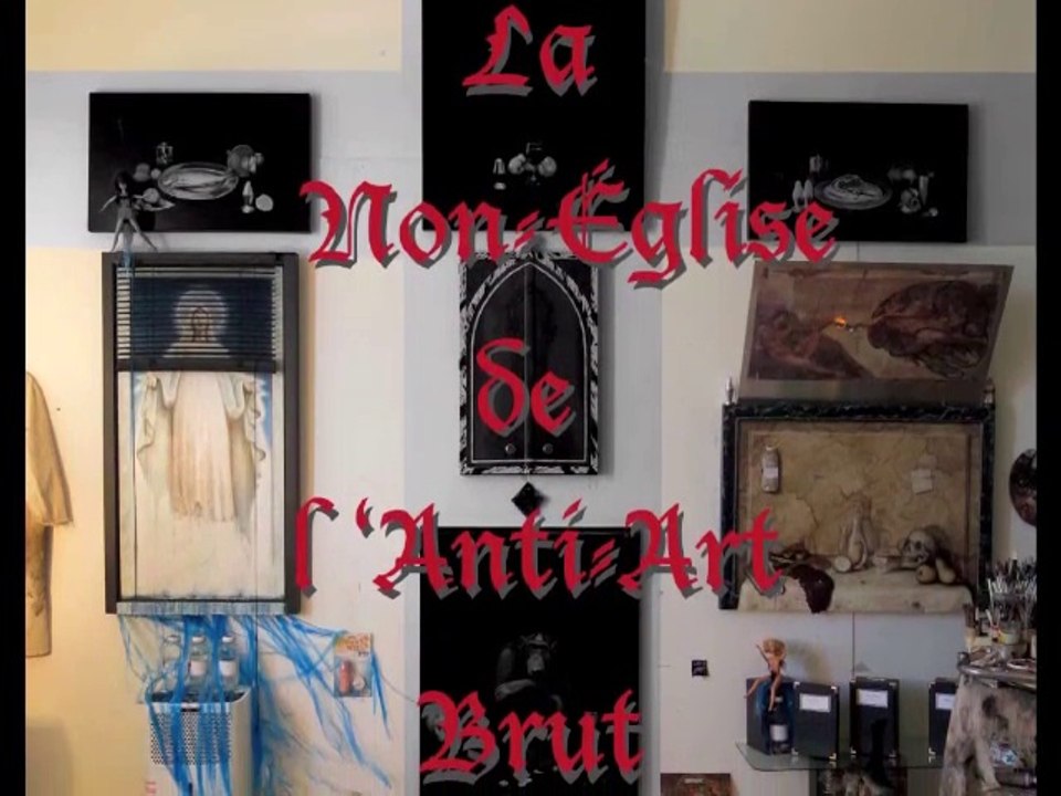 la NON-ÉGLISE de l ANTI-ART BRUT