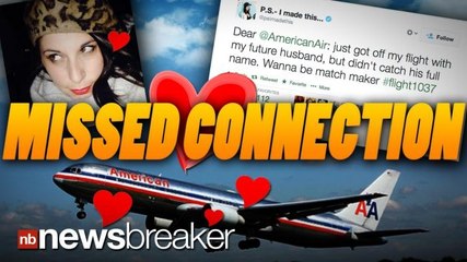 LOVE IN THE AIR: Passenger Finds Missed Love Connection After Tweeting for Help to Airline