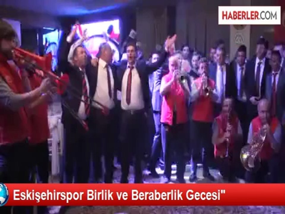 Eskişehirspor Birlik ve Beraberlik Gecesi"