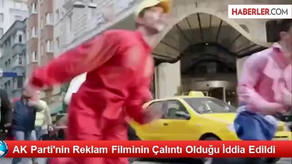 AK Parti'nin Reklam Filminin Çalıntı Olduğu İddia Edildi