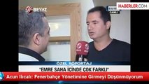 Acun Ilıcalı: Fenerbahçe Yönetimine Girmeyi Düşünmüyorum