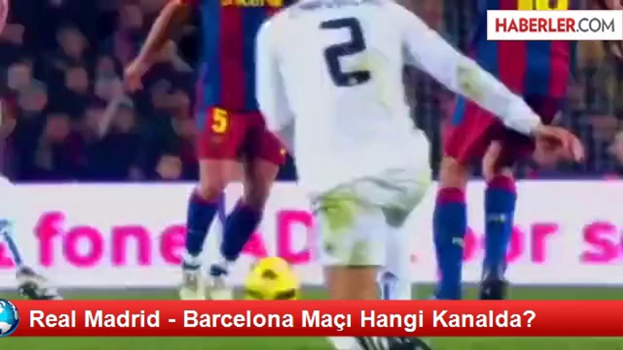 Real Madrid - Barcelona Maçı Hangi Kanalda?