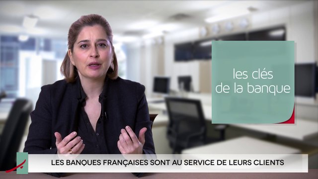 Les banques françaises sont au service de leurs clients