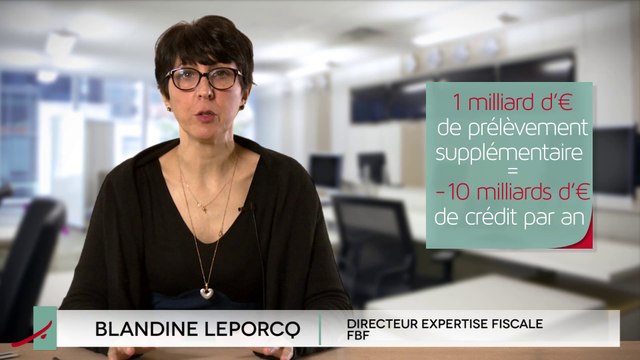 La fiscalité des banques pèse sur le financement de l'économie