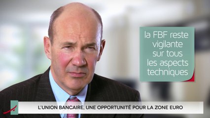 L'Union bancaire, une opportunité pour la zone euro