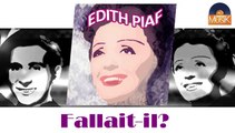 Edith Piaf - Fallait-il (HD) Officiel Seniors Musik