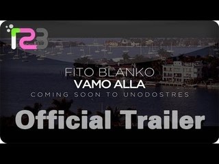 Fito Blanko - "Vamo Alla" (Music Video Trailer)