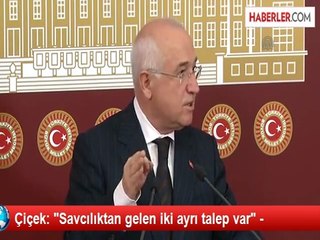 Çiçek: "Savcılıktan gelen iki ayrı talep var" -