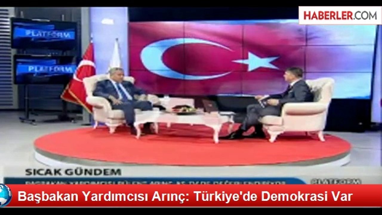 Başbakan Yardımcısı Arınç: Türkiye'de Demokrasi Var