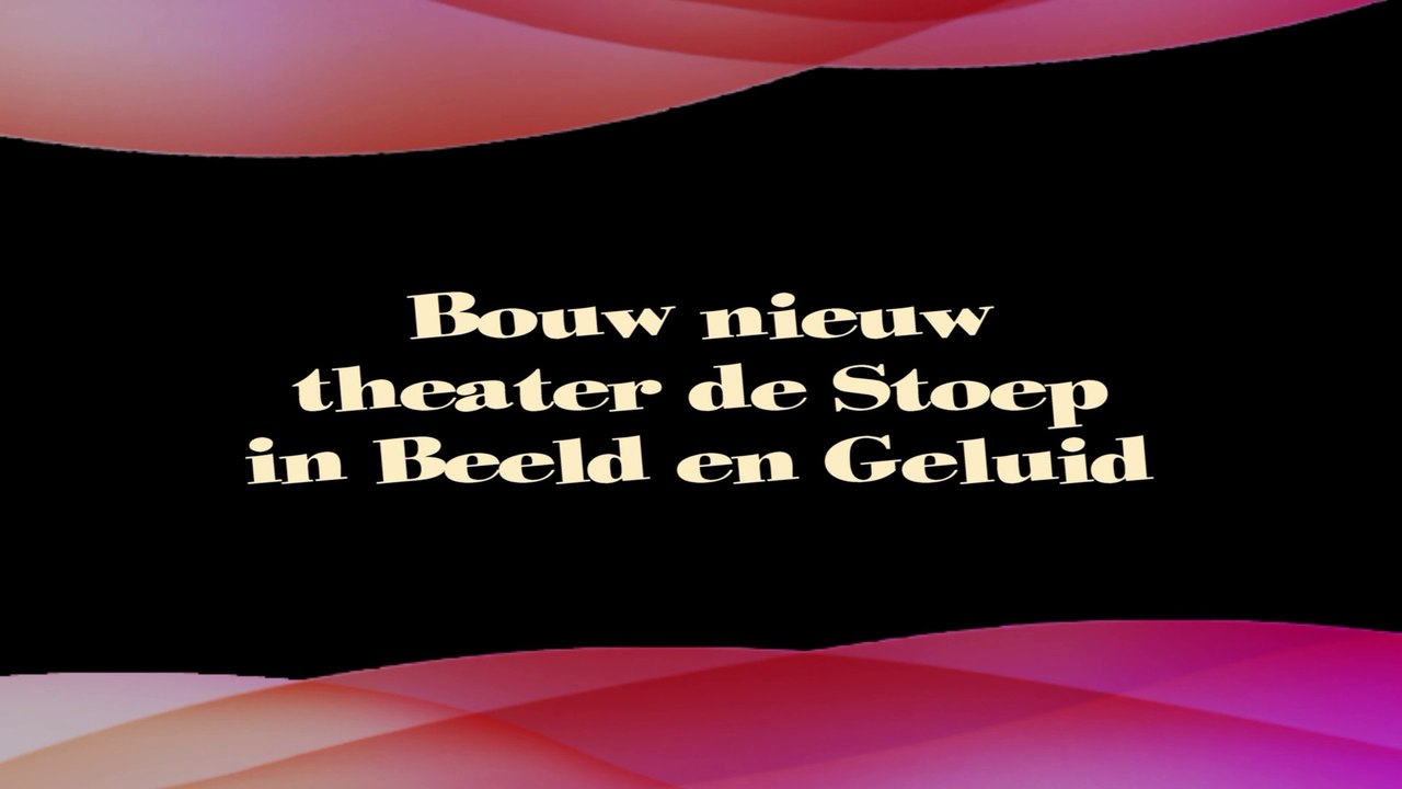 Bouw nieuw theater de Stoep in Beeld en Geluid - Deel 11