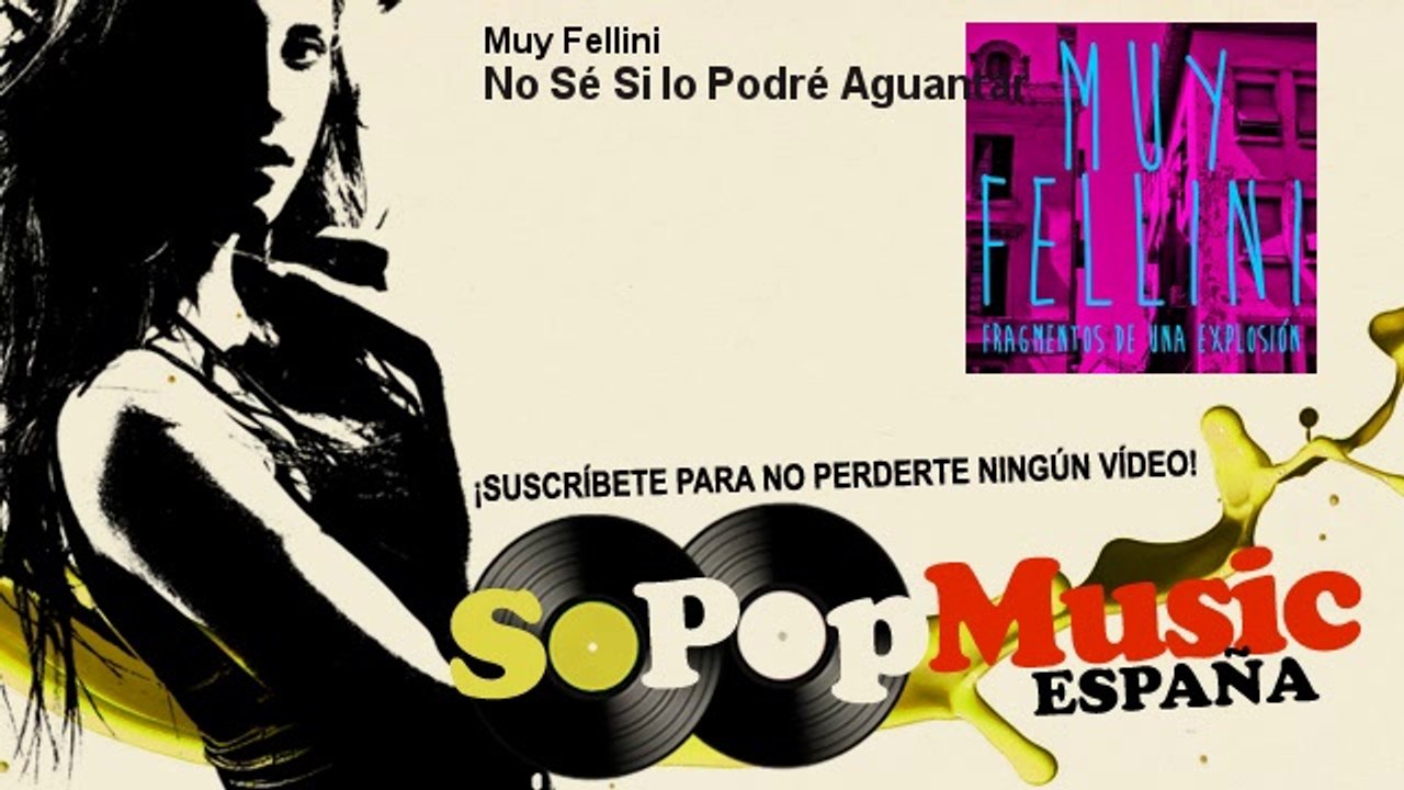 Muy Fellini - No Sé Si lo Podré Aguantar