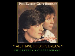 Cliff Richard  & Phil Everly duet  * All I Have To Do Is Dream *