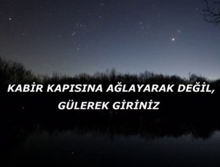 Kabir kapısına ağlayarak değil, gülerek giriniz