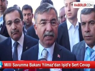 Milli Savunma Bakanı Yılmaz'dan Işid'e Sert Cevap