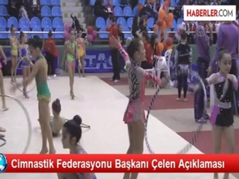 Cimnastik Federasyonu Başkanı Çelen Açıklaması
