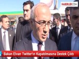 Bakan Elvan Twitter'ın Kapatılmasına Destek Çıktı