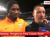 Galatasaray, Drogba'ya Para Cezası Kesti