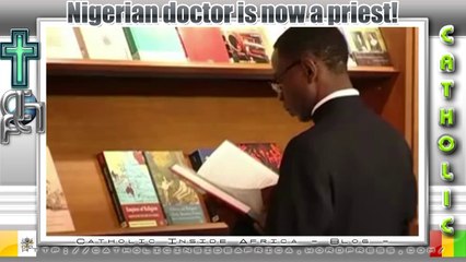 Nigerian doctor is now a Priest.