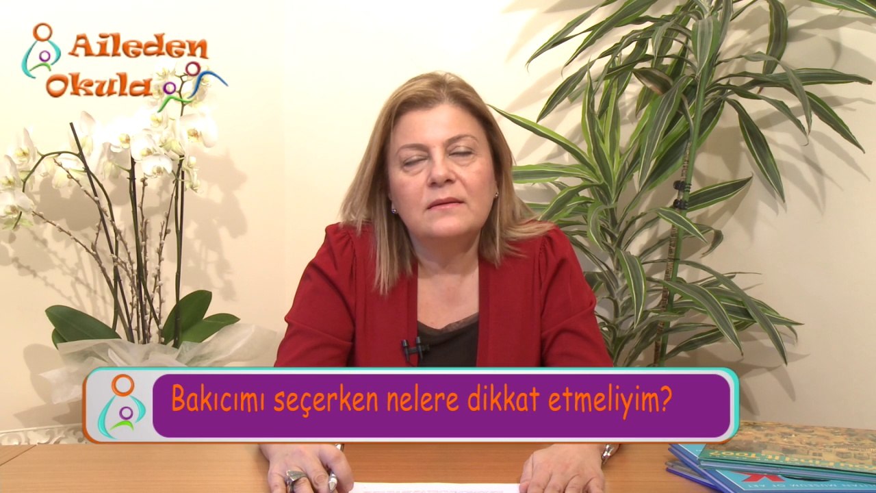 Bakıcımı seçerken nelere dikkat etmeliyim?  Elvan Kandemir/ Psk Danışman - Eğitim Uzmanı