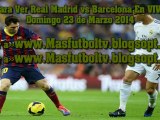 @Gratis Real Madrid vs Barcelona En vivo Hoy 23 de Marzo 2014 Ver Clasico Español