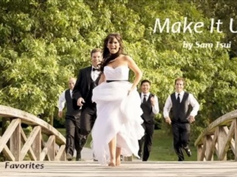 Make It Up by Sam Tsui (Favorites)