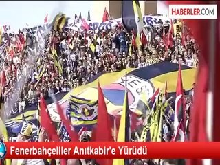 Fenerbahçeliler Anıtkabir'e Yürüdü