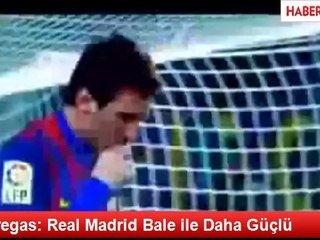 Fabregas: Real Madrid Bale ile Daha Güçlü