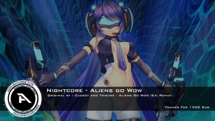 [Nightcore Version] - Aliens Go Wow (Exi Remix)