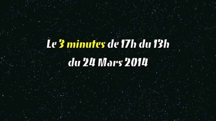 Le 3 minutes de 17h du 13h_24 Mars