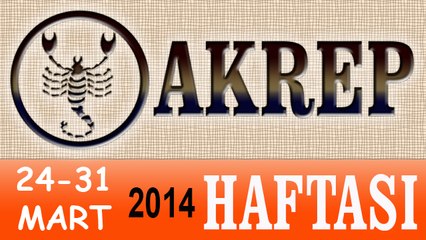 AKREP Bu HAFTA Burç ve Astroloji Yorumu(24-31 Mart 2014) Astrolog DEMET BALTACI, Bilinç Okulu