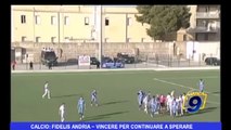 Calcio | Fidelis Andria: Vincere per continuare a sperare