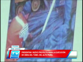 Piura: Presentan proyecto para la ejecución de obra en tunel Alto Piura  24 03 14