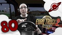 Euro Truck Simulator 2 | La Chronique du Routier #80: C'est qui ce con?