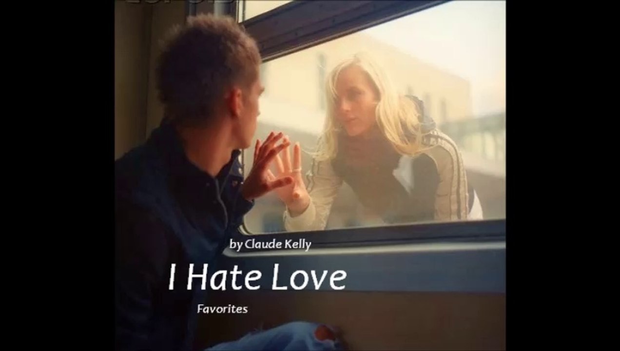 I Hate Love by Claude Kelly (Favorites)
