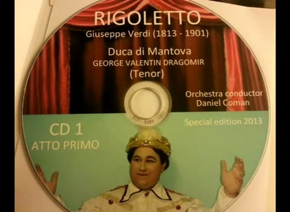 RIGOLETTO - GIUSEPPE VERDI - 2013 ( COMPLETE OPERA) - CD 1 - Duke - George Valentin Dragomir