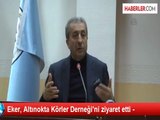 Eker, Altınokta Körler Derneği'ni ziyaret etti -