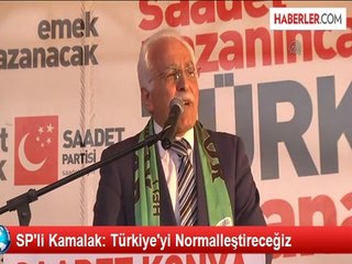SP'li Kamalak: Türkiye'yi Normalleştireceğiz