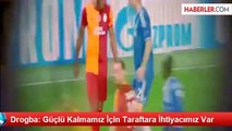 Drogba: Güçlü Kalmamız İçin Taraftara İhtiyacımız Var