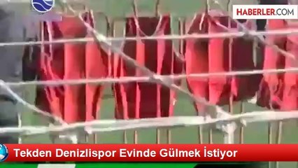 Tekden Denizlispor Evinde Gülmek İstiyor
