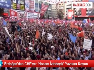 Erdoğan'dan CHP'ye: 'Hocam İzindeyiz' Yazısını Koyun