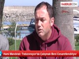 Hami Mandıralı: Trabzonspor'da Çalışmak Beni Cesaretlendiriyor