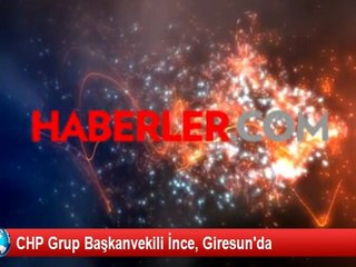 CHP Grup Başkanvekili İnce, Giresun'da